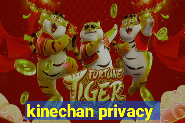 kinechan privacy